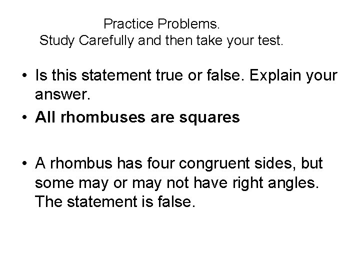 Practice Problems. Study Carefully and then take your test. • Is this statement true