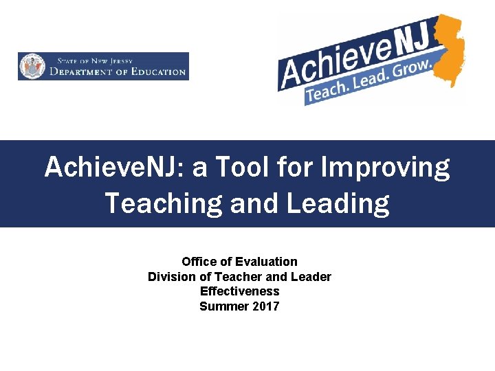 Achieve. NJ: a Tool for Improving Teaching and Leading Office of Evaluation Division of