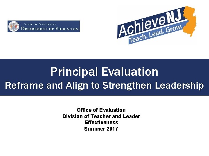 Principal Evaluation Reframe and Align to Strengthen Leadership Office of Evaluation Division of Teacher