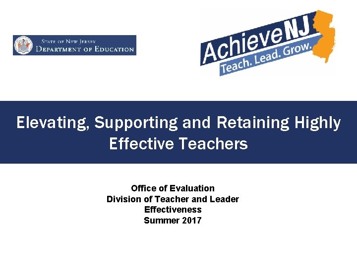 Elevating, Supporting and Retaining Highly Effective Teachers Office of Evaluation Division of Teacher and