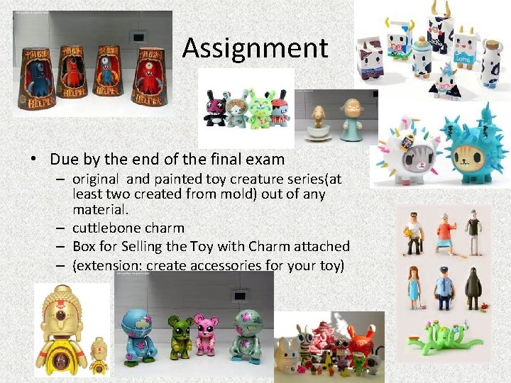 Assignment • Due by the end of the final exam – original and painted