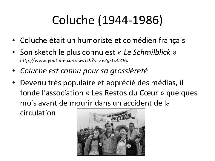 Coluche (1944 -1986) • Coluche était un humoriste et comédien français • Son sketch