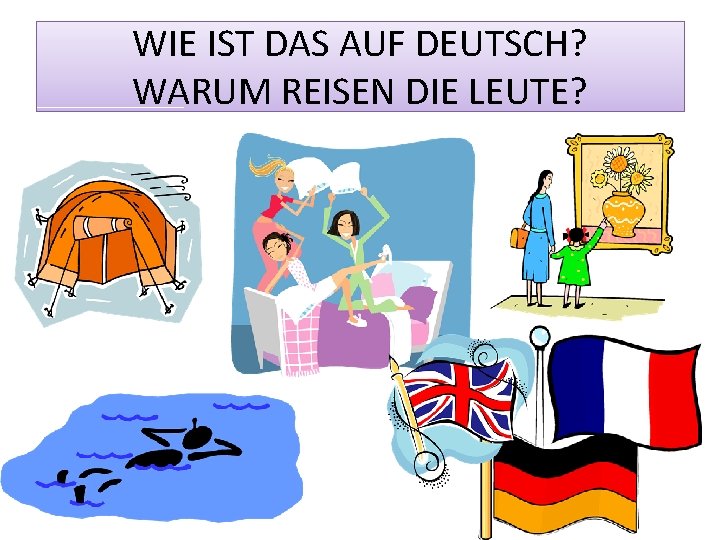 WIE IST DAS AUF DEUTSCH? WARUM REISEN DIE LEUTE? 