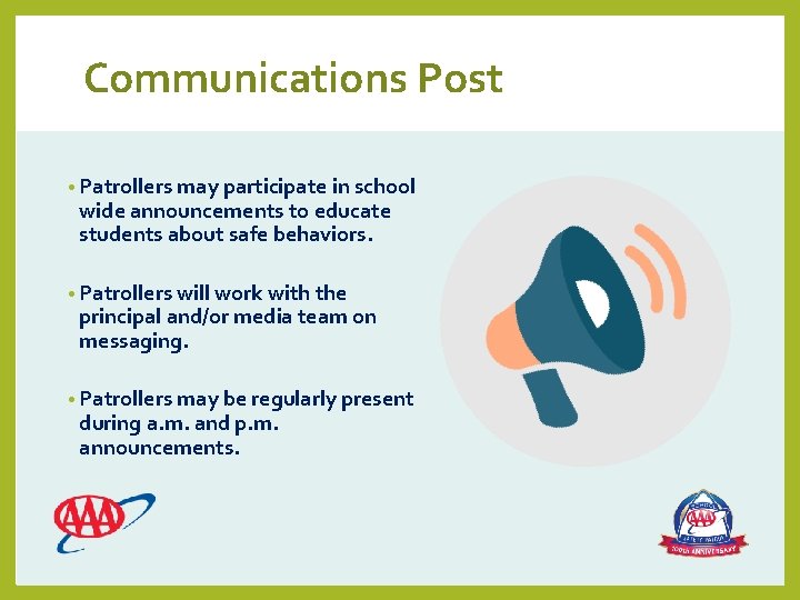 Communications Post • Patrollers may participate in school wide announcements to educate students about