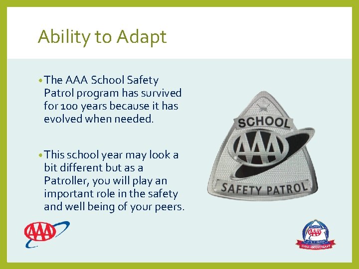 Ability to Adapt • The AAA School Safety Patrol program has survived for 100
