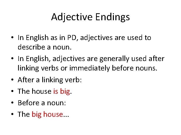 Adjective Endings • In English as in PD, adjectives are used to describe a