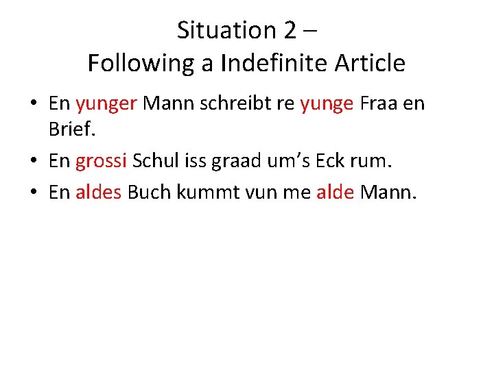 Situation 2 – Following a Indefinite Article • En yunger Mann schreibt re yunge