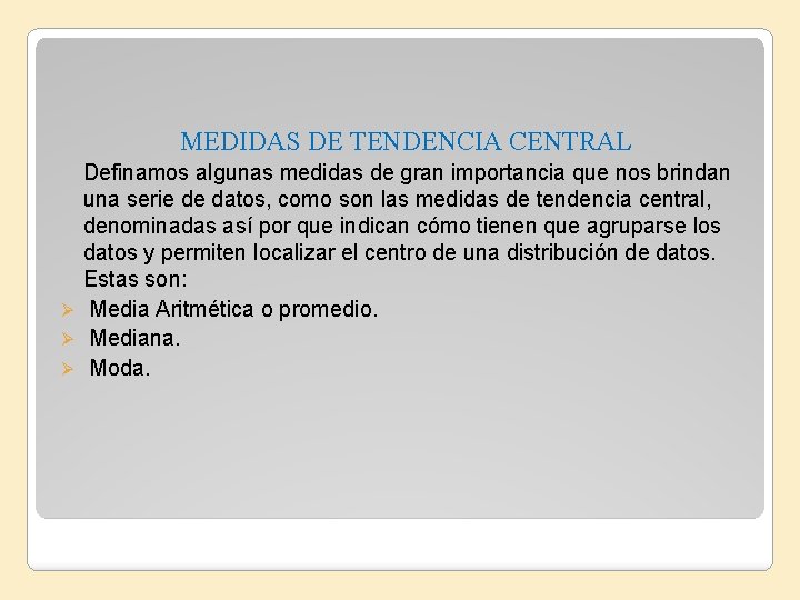 MEDIDAS DE TENDENCIA CENTRAL Definamos algunas medidas de gran importancia que nos brindan una