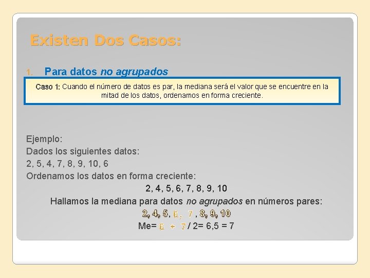 Existen Dos Casos: Para datos no agrupados Se. Caso pueden presentar dos casos: 1: