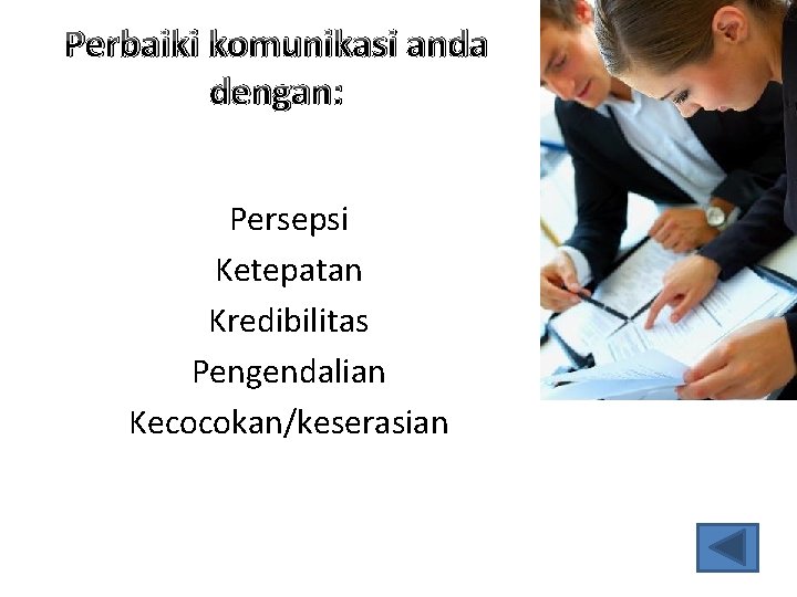 Perbaiki komunikasi anda dengan: Persepsi Ketepatan Kredibilitas Pengendalian Kecocokan/keserasian 