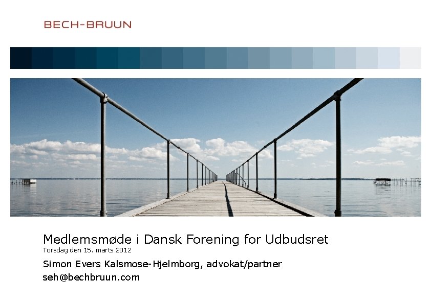 Medlemsmøde i Dansk Forening for Udbudsret Torsdag den 15. marts 2012 Simon Evers Kalsmose-Hjelmborg,