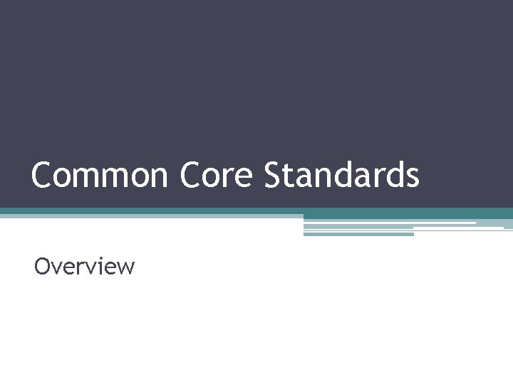 Common Core Standards Overview 
