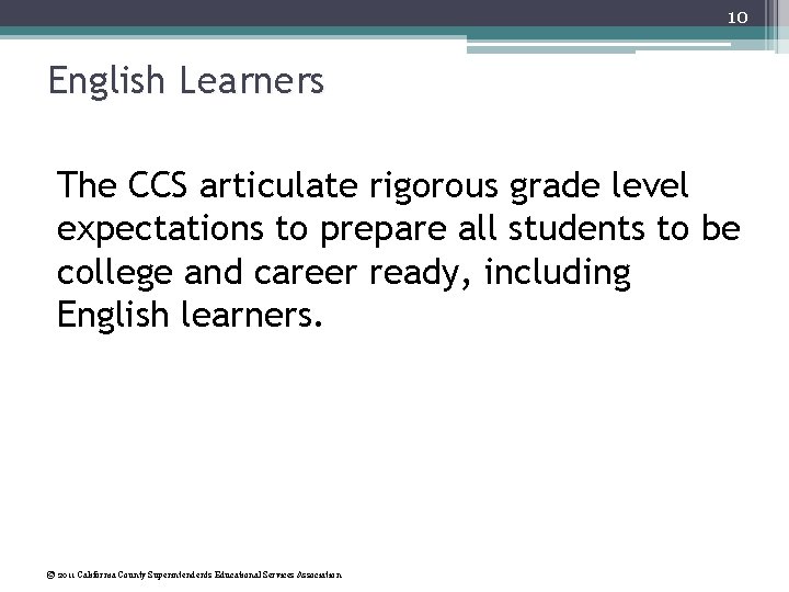 10 English Learners The CCS articulate rigorous grade level expectations to prepare all students