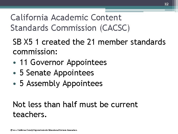 12 California Academic Content Standards Commission (CACSC) SB X 5 1 created the 21