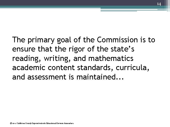 14 The primary goal of the Commission is to ensure that the rigor of