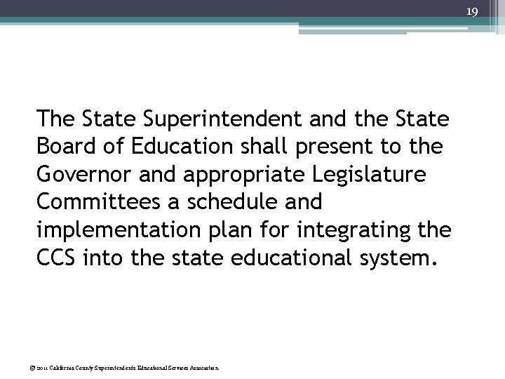 19 The State Superintendent and the State Board of Education shall present to the