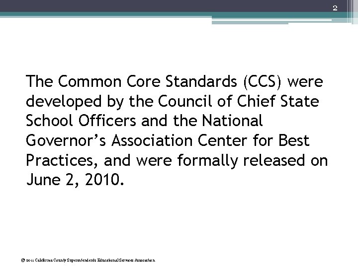 2 The Common Core Standards (CCS) were developed by the Council of Chief State
