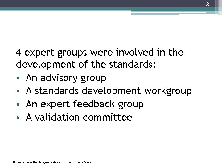 8 4 expert groups were involved in the development of the standards: • An