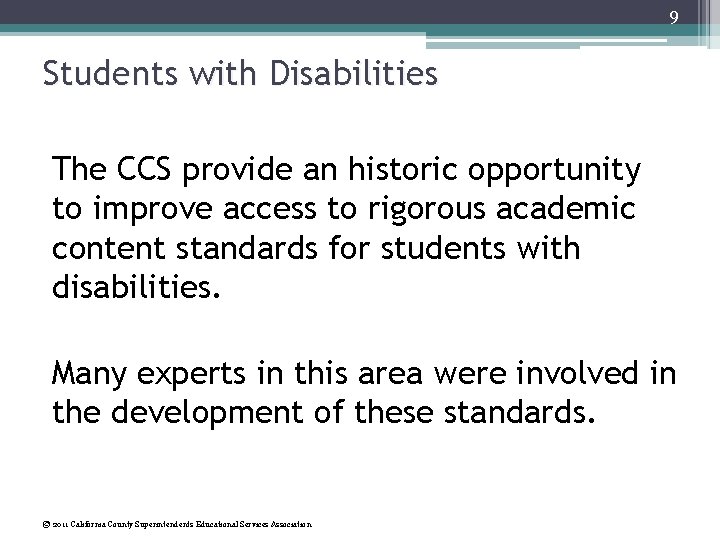 9 Students with Disabilities The CCS provide an historic opportunity to improve access to