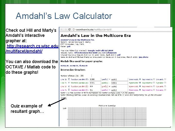 Amdahl’s Law Calculator Check out Hill and Marty’s Amdahl’s interactive grapher at: http: //research.