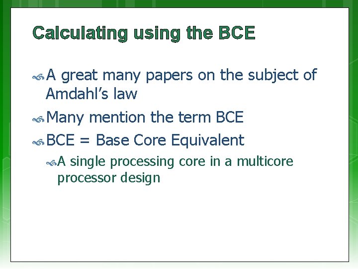 Calculating using the BCE A great many papers on the subject of Amdahl’s law