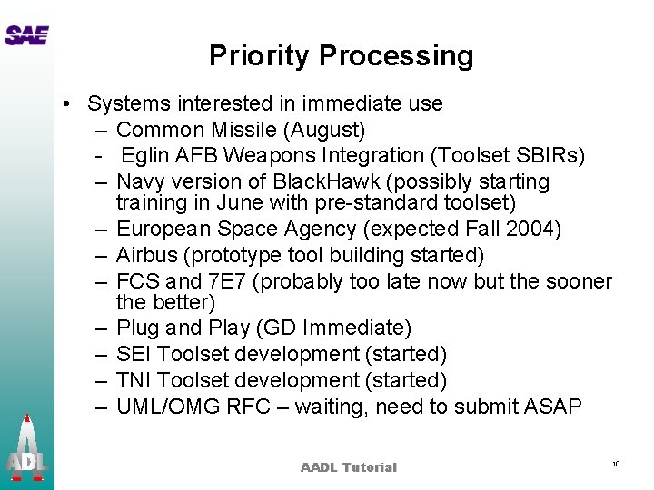 Priority Processing • Systems interested in immediate use – Common Missile (August) - Eglin