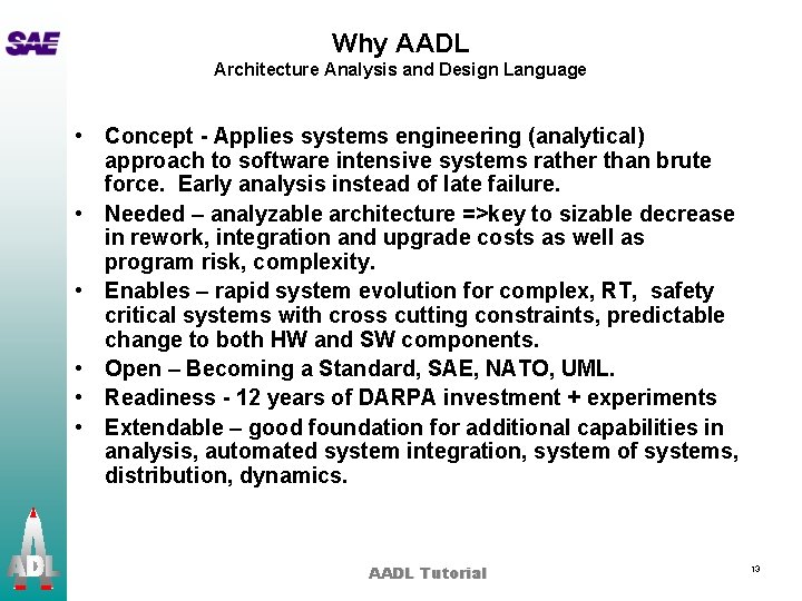 Why AADL Architecture Analysis and Design Language • Concept - Applies systems engineering (analytical)