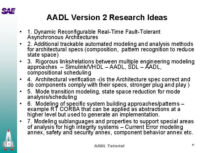 AADL Version 2 Research Ideas • 1. Dynamic Reconfigurable Real-Time Fault-Tolerant Asynchronous Architectures •