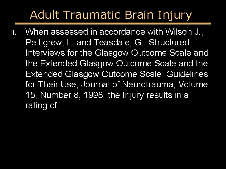 Adult Traumatic Brain Injury ii. When assessed in accordance with Wilson J. , Pettigrew, Adult Traumatic Brain Injury ii. When assessed in accordance with Wilson J. , Pettigrew,