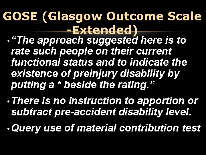 GOSE (Glasgow Outcome Scale -Extended) • “The approach suggested here is to rate such GOSE (Glasgow Outcome Scale -Extended) • “The approach suggested here is to rate such