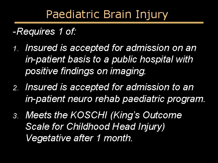 Paediatric Brain Injury -Requires 1 of: 1. Insured is accepted for admission on an Paediatric Brain Injury -Requires 1 of: 1. Insured is accepted for admission on an