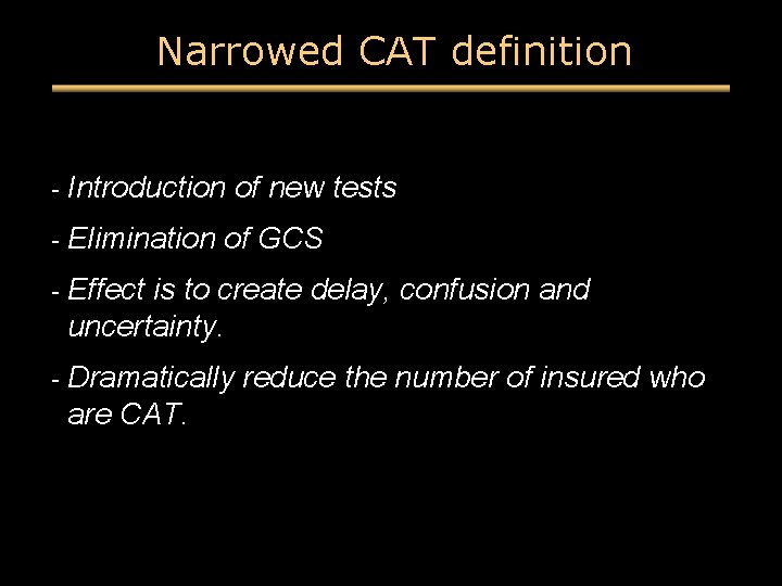 Narrowed CAT definition - Introduction of new tests - Elimination of GCS - Effect Narrowed CAT definition - Introduction of new tests - Elimination of GCS - Effect