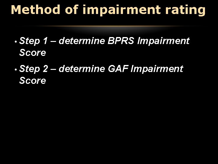Method of impairment rating • Step 1 – determine BPRS Impairment Score • Step Method of impairment rating • Step 1 – determine BPRS Impairment Score • Step