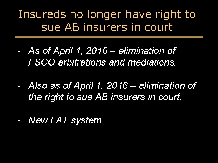 Insureds no longer have right to sue AB insurers in court - As of Insureds no longer have right to sue AB insurers in court - As of