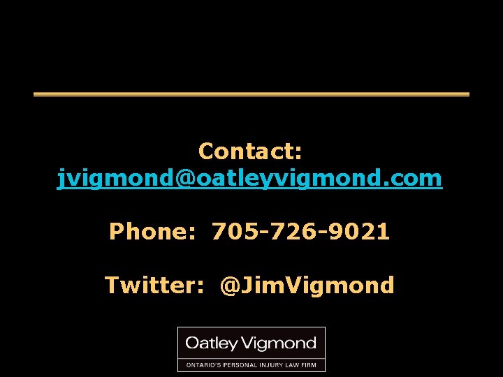 Contact: jvigmond@oatleyvigmond. com Phone: 705 -726 -9021 Twitter: @Jim. Vigmond Contact: jvigmond@oatleyvigmond. com Phone: 705 -726 -9021 Twitter: @Jim. Vigmond
