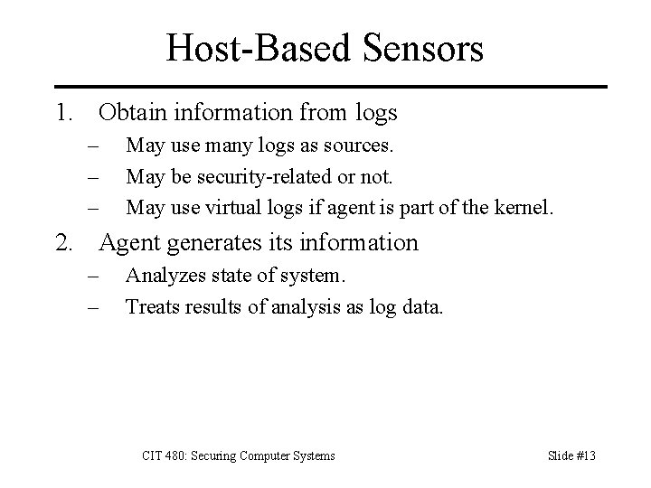 Host-Based Sensors 1. Obtain information from logs – – – May use many logs