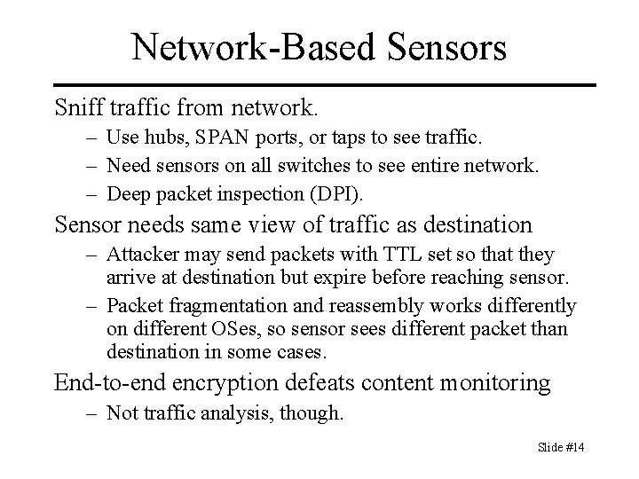 Network-Based Sensors Sniff traffic from network. – Use hubs, SPAN ports, or taps to