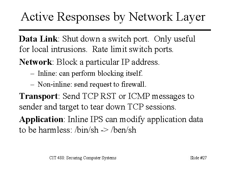 Active Responses by Network Layer Data Link: Shut down a switch port. Only useful