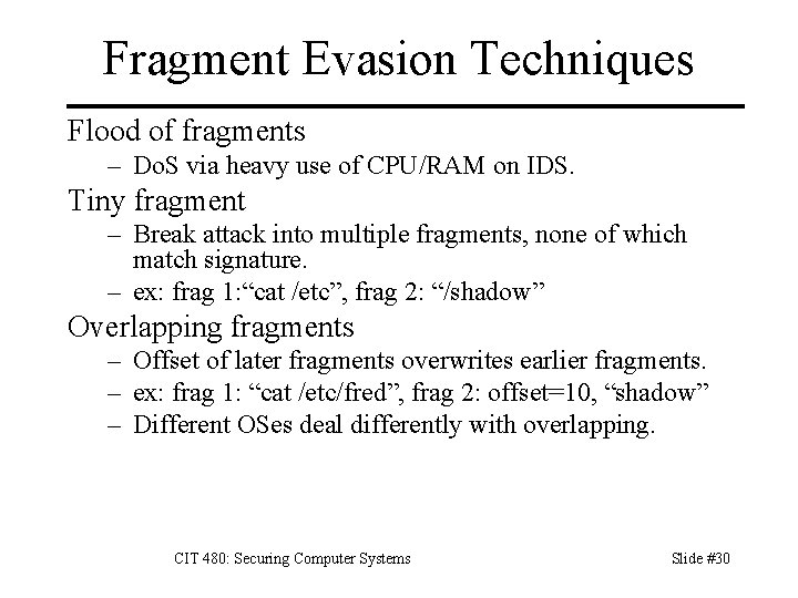 Fragment Evasion Techniques Flood of fragments – Do. S via heavy use of CPU/RAM