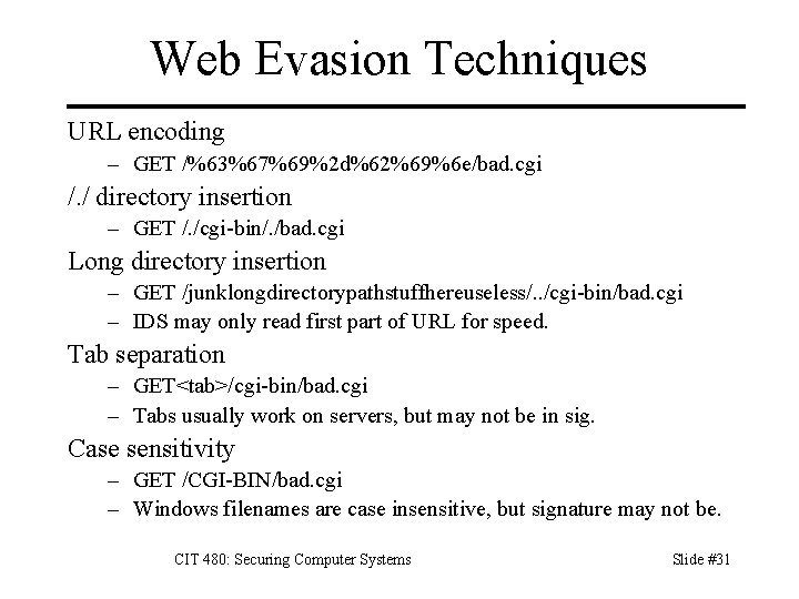 Web Evasion Techniques URL encoding – GET /%63%67%69%2 d%62%69%6 e/bad. cgi /. / directory