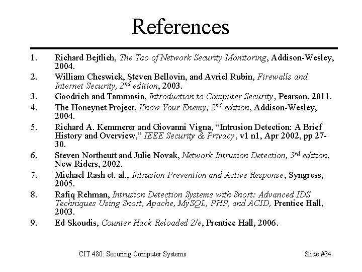 References 1. 2. 3. 4. 5. 6. 7. 8. 9. Richard Bejtlich, The Tao