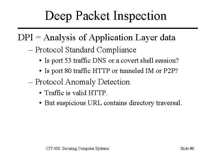 Deep Packet Inspection DPI = Analysis of Application Layer data – Protocol Standard Compliance