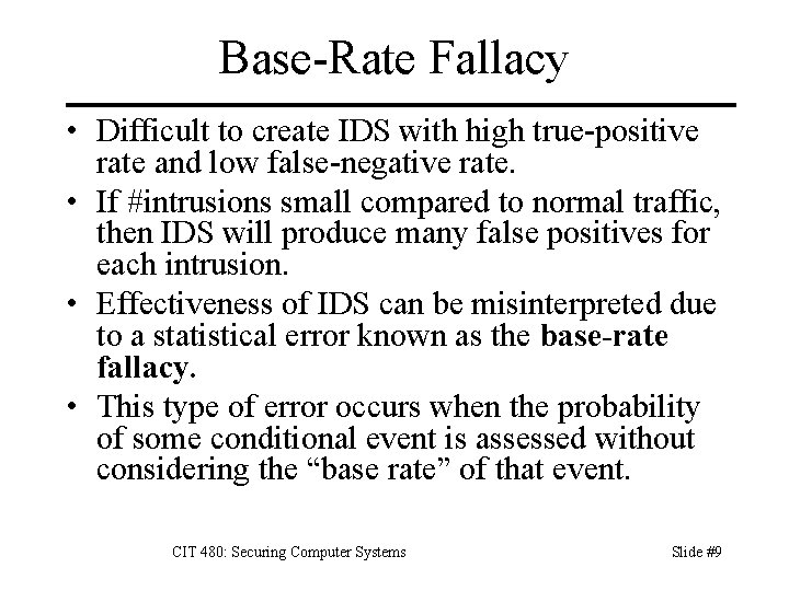 Base-Rate Fallacy • Difficult to create IDS with high true-positive rate and low false-negative