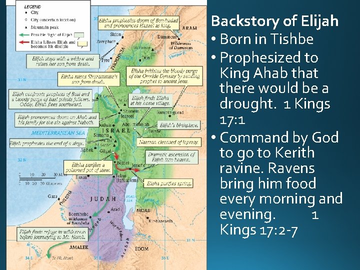 Backstory of Elijah • Born in Tishbe • Prophesized to King Ahab that there Backstory of Elijah • Born in Tishbe • Prophesized to King Ahab that there