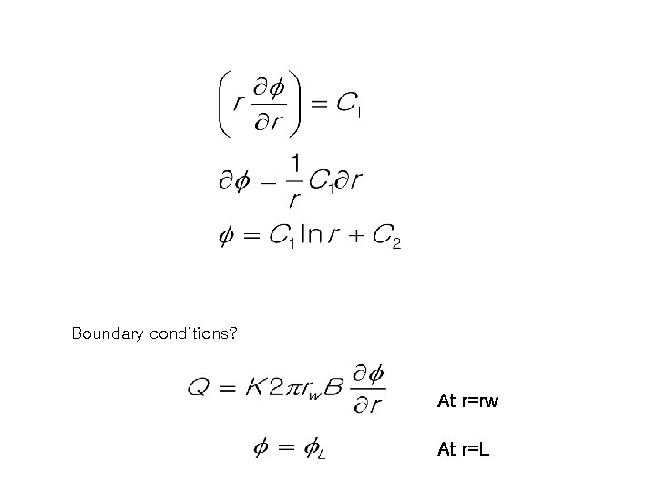 Boundary conditions? At r=rw At r=L 