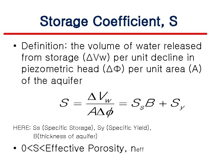 Storage Coefficient, S • Definition: the volume of water released from storage (ΔVw) per