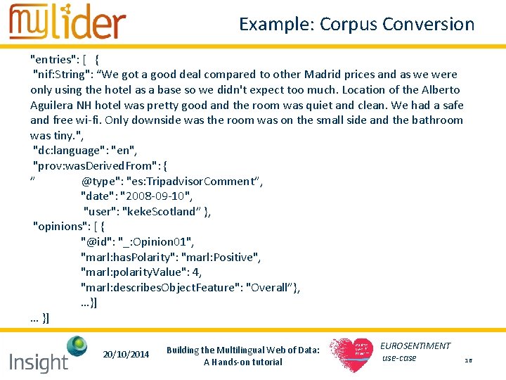 Example: Corpus Conversion "entries": [ { "nif: String": “We got a good deal compared Example: Corpus Conversion "entries": [ { "nif: String": “We got a good deal compared