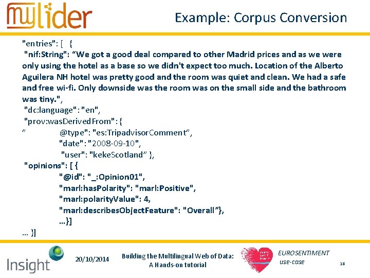 Example: Corpus Conversion "entries": [ { "nif: String": “We got a good deal compared Example: Corpus Conversion "entries": [ { "nif: String": “We got a good deal compared