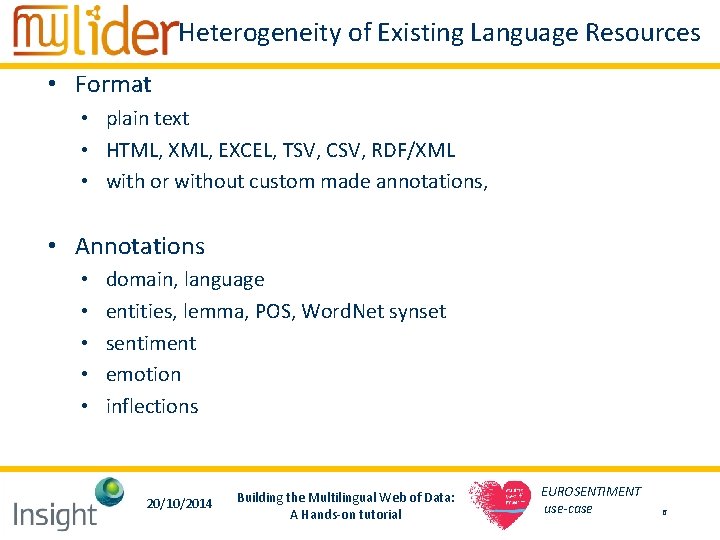 Heterogeneity of Existing Language Resources • Format • plain text • HTML, XML, EXCEL, Heterogeneity of Existing Language Resources • Format • plain text • HTML, XML, EXCEL,