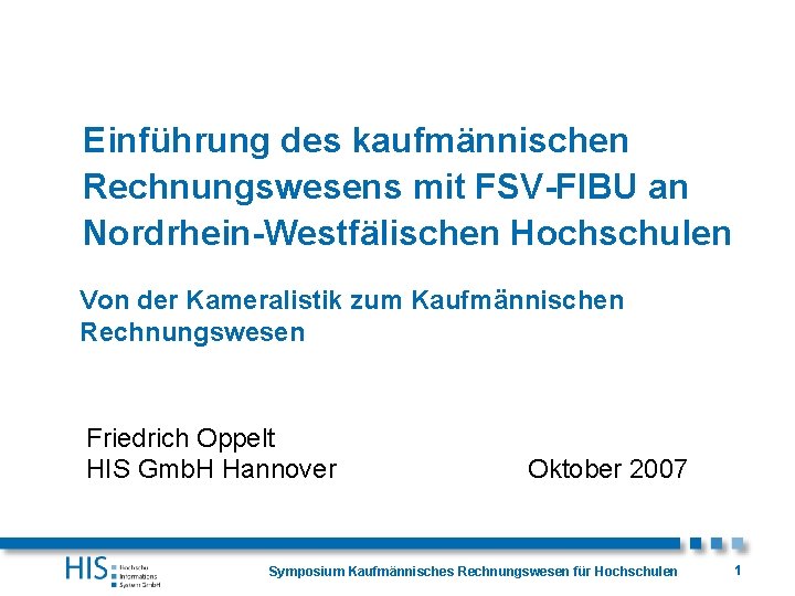 Einführung des kaufmännischen Rechnungswesens mit FSV-FIBU an Nordrhein-Westfälischen Hochschulen Von der Kameralistik zum Kaufmännischen